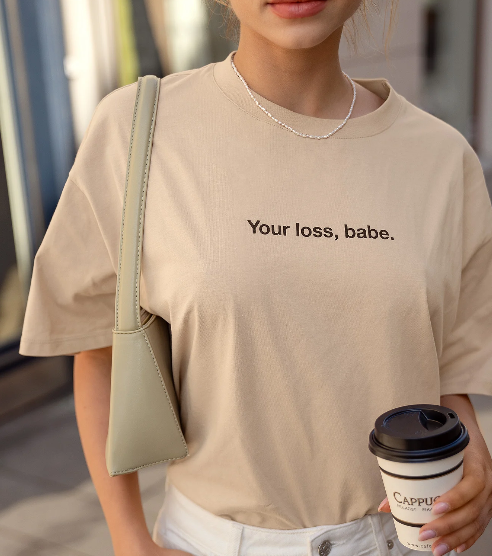 A Beige Your loss, babe. Oversized Tee